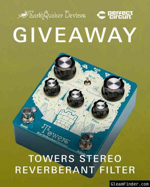 Earthquaker Devices Towers Giveaway