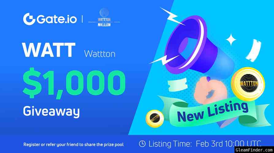 Gate.io x Wattton(WATT)  New Listing Celebration: Grab up to a $1,000 Prize Pool! TW NG