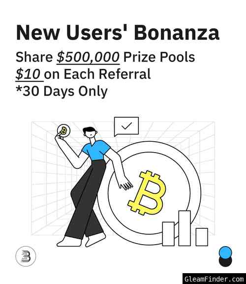 New Usersâ€™ Bonanza- $10 on Each Refer to Share $500,000 Prize Pools