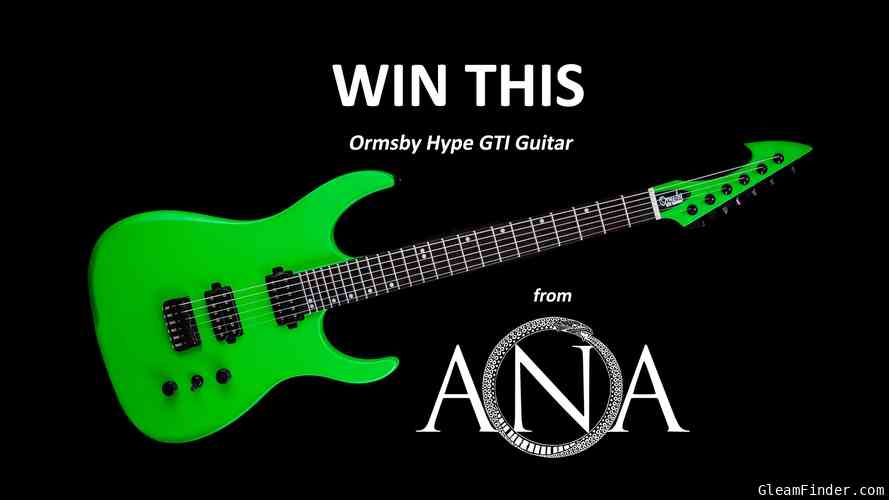 ANA - Ormsby Hype GTI Guitar Giveaway