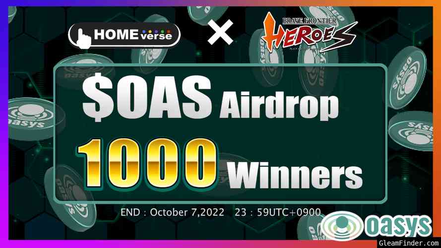 🔥NEW 1000 winners $OAS Airdrop!!🔥 Brave Frontier Heroes ×HOME verse Partnership