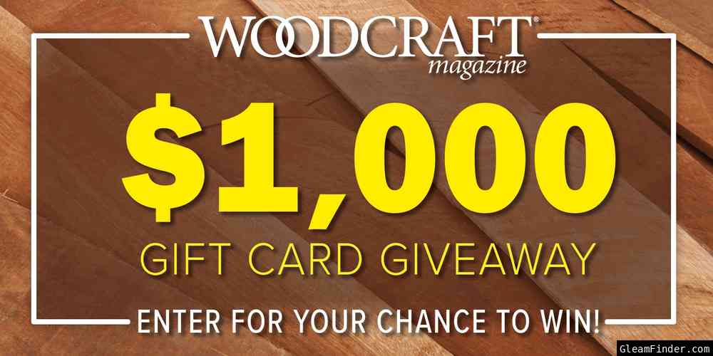 Woodcraft Magazine $1,000 Gift Card Give Away 2023
