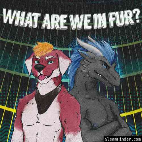 What Are We In Fur? Podcast Giveaway!