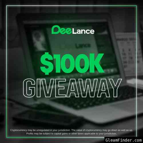 DeeLance $100K Giveaway Is Live Now !