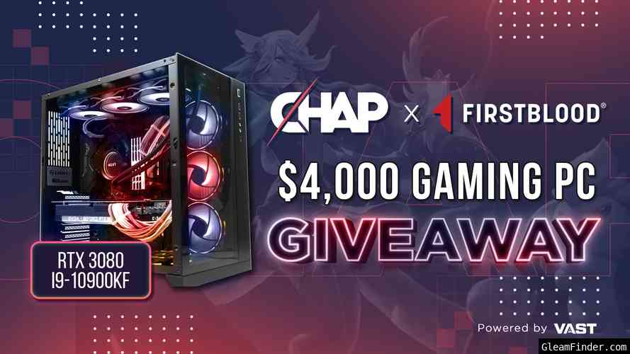 Chap x FirstBlood | $4,000 RTX 3080 Gaming PC Vast Campaign Aug 31st - Oct 3rd