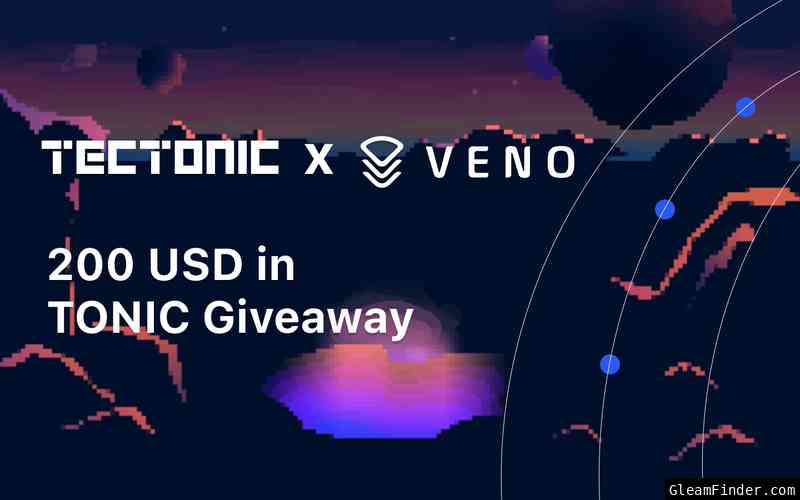 Tectonic 🤝 Veno - 200 USD Tonic Giveaway