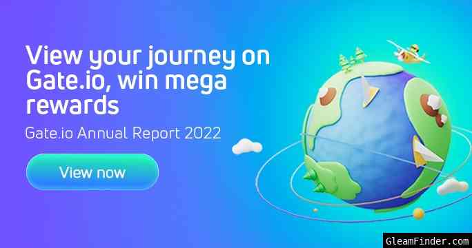 Review Your Gate.io Annual Account Statement 2022 & Share $500 Rewards