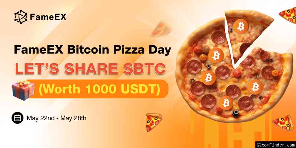 🥳FameEX Bitcoin Pizza Day 1,000 USDT Giveaway🍕