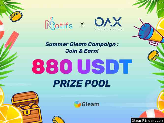 Notifs X OAX Summer Gleam Campaign: 880 USDT Prize Pool!