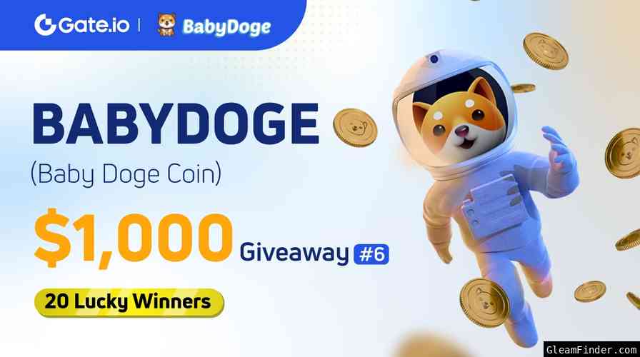 Gate.io X Baby Doge Coin (BABYDOGE) Giveaway #6: $1,000 to Be Shared