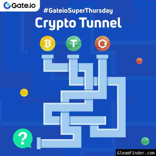 #GateioSuperThursday: Crypto Tunnel