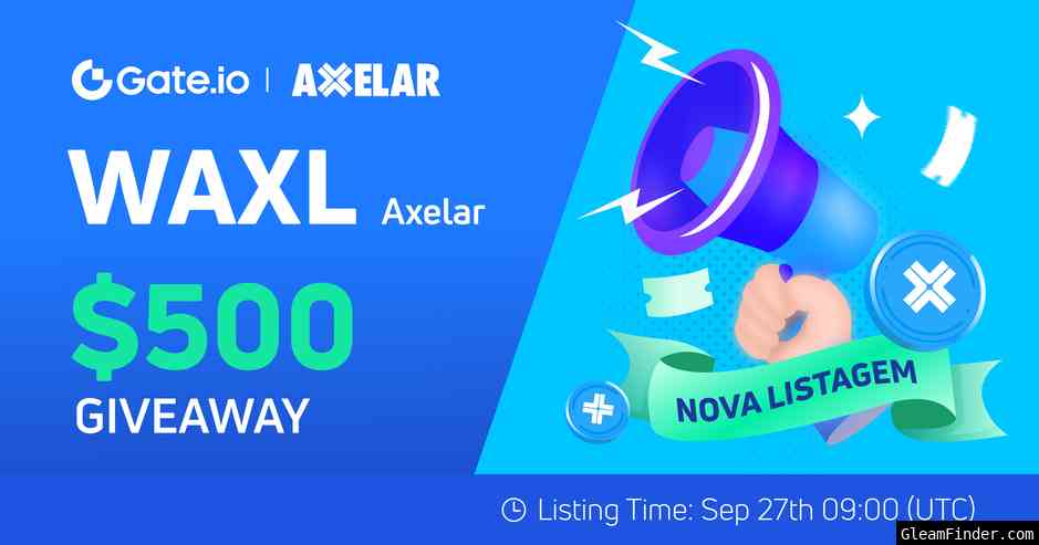 Gate.io x Axelar(WAXL) Celebração da Nova Listagem: Ganhe até $ 500 em prêmios! TG