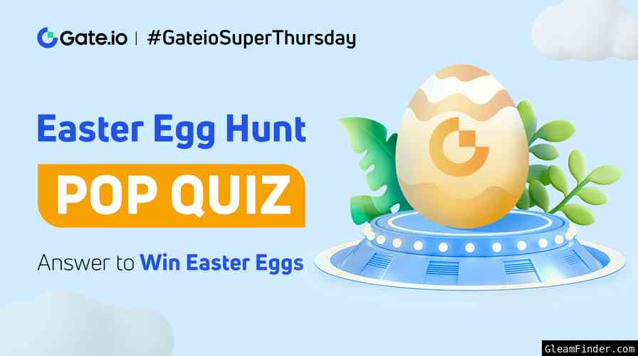 #GateioSuperThursday: Hunt for the Easter Eggs