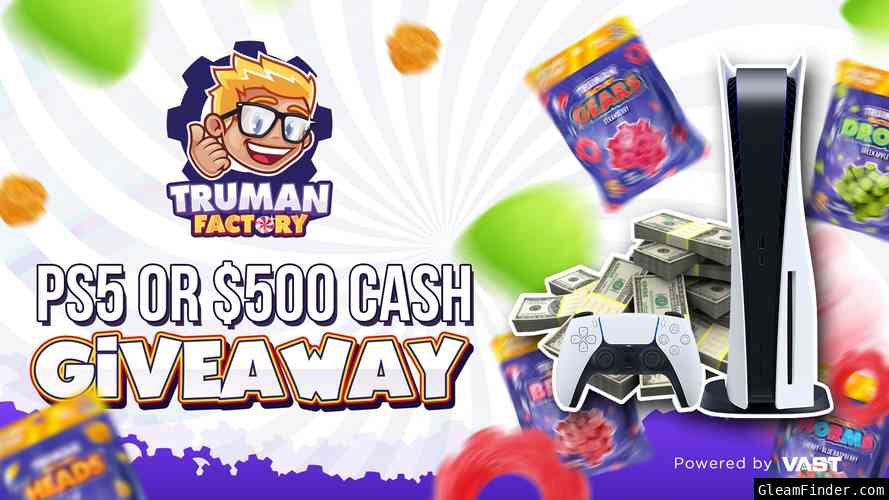 Truman Factory | PS5 or $500 Vast Campaign Mar 29th - May 28th
