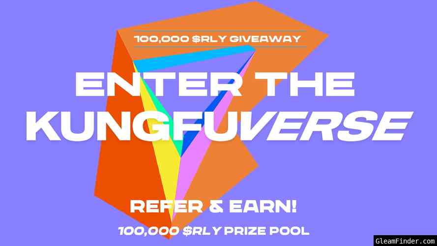 ENTER THE KUNGFUVERSE: REFER AND EARN [100,000 $RLY PRIZE POOL]