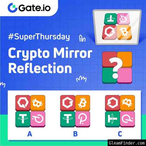 #GateioSuperThursday: Crypto Mirror Reflection TW