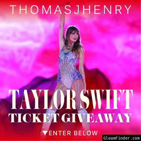 Thomas J. Henry's Taylor Swift Ticket Giveaway 🎤