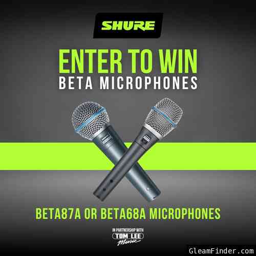 ENTER-TO-WIN A Shure Beta87A or Beta58A Microphone!