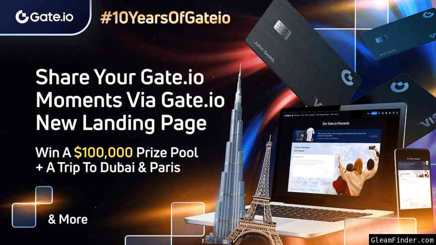 #10YearsOfGateio Contest | $100,000 + Euro Trip + Dubai Trip + Gate VISA Debit Card