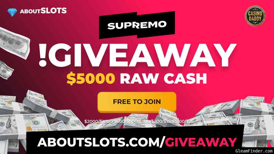 $5000 Raw Cash Giveaway Hosted by Supremo and Aboutslots!