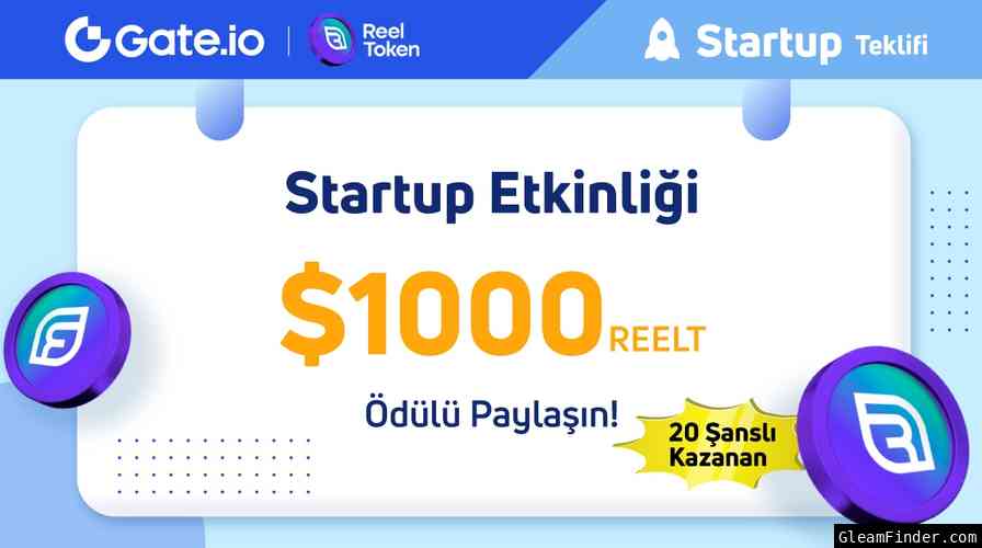 Gate.io Türkiye x ReelToken(REELT) Startup Etkinliği: 1000$ Ödül Havuzu