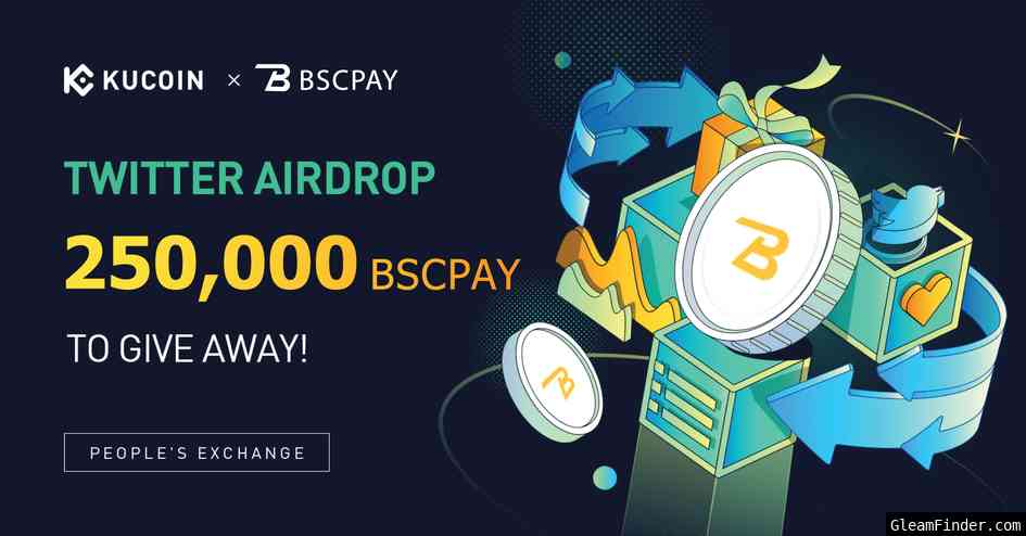 KuCoin & Bsc Payments : 250,000 BSCPAY to Give Away!